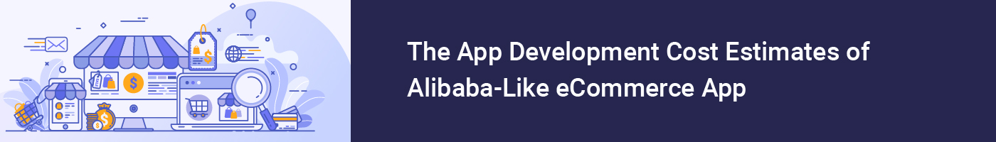 the app development cost estimates of alibaba-like ecommerce app